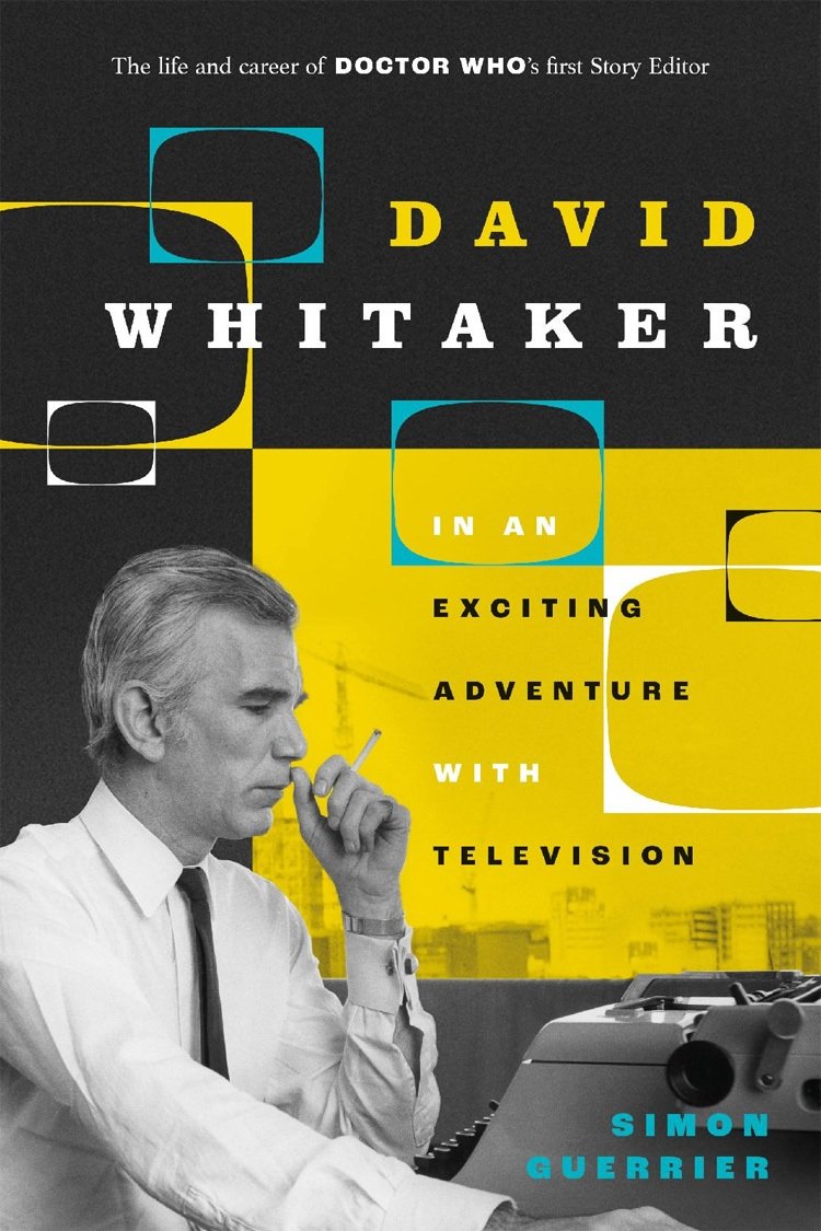 Coming Soon: David Whitaker in an Exciting Adventure with Television by Simon Guerrier