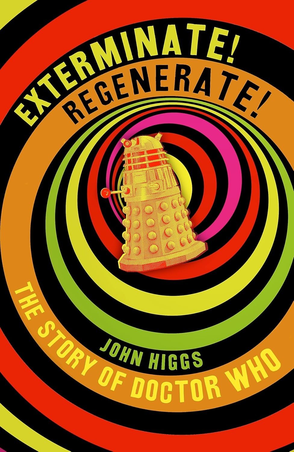 Reviewed: Exterminate! Regenerate! The Story of Doctor Who by John Higgs