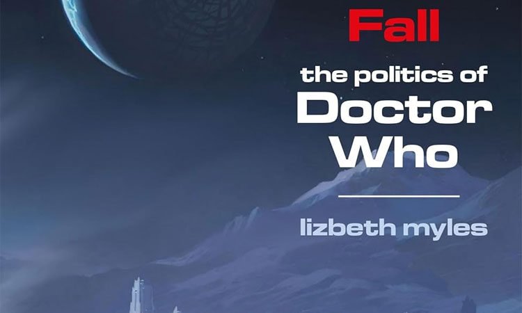 Out Now: Where We Stand, Where We Fall — The Politics of Doctor Who