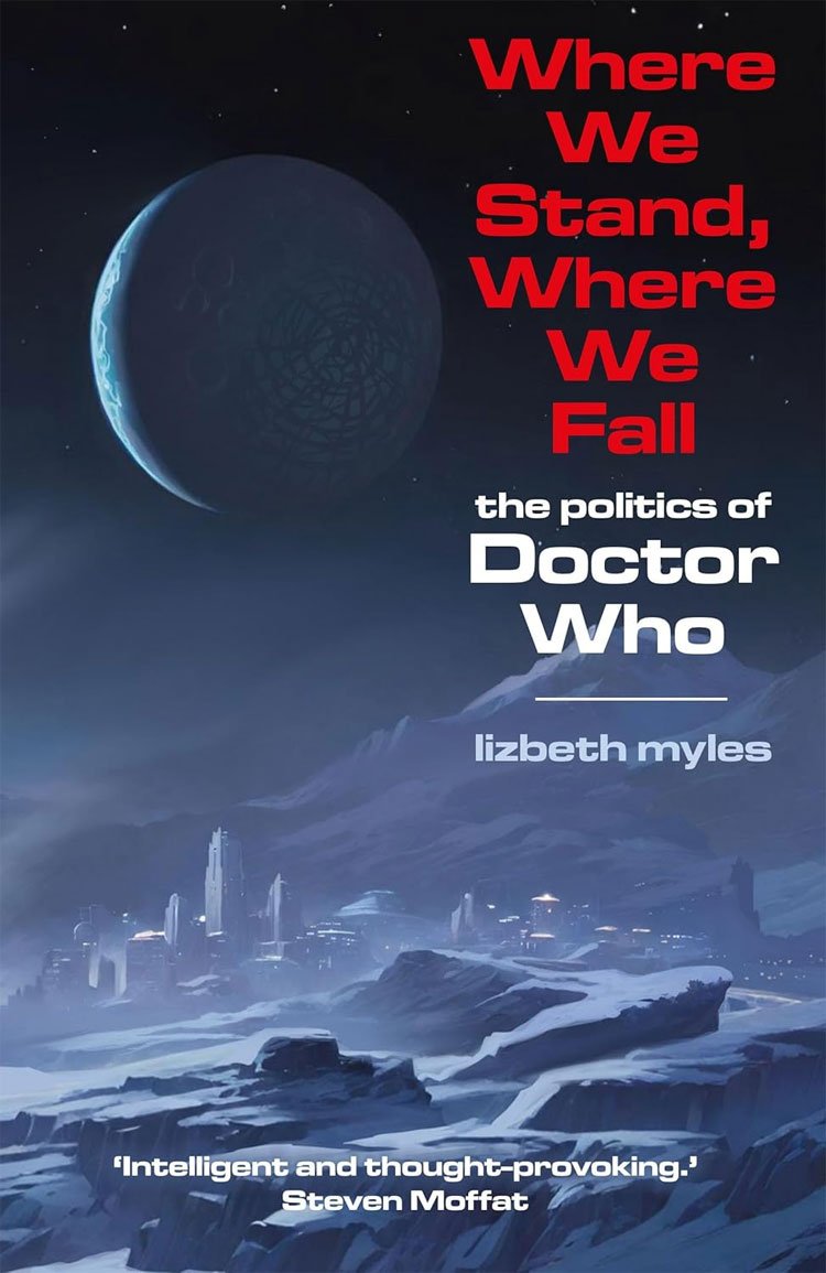 Out Now: Where We Stand, Where We Fall — The Politics of Doctor Who